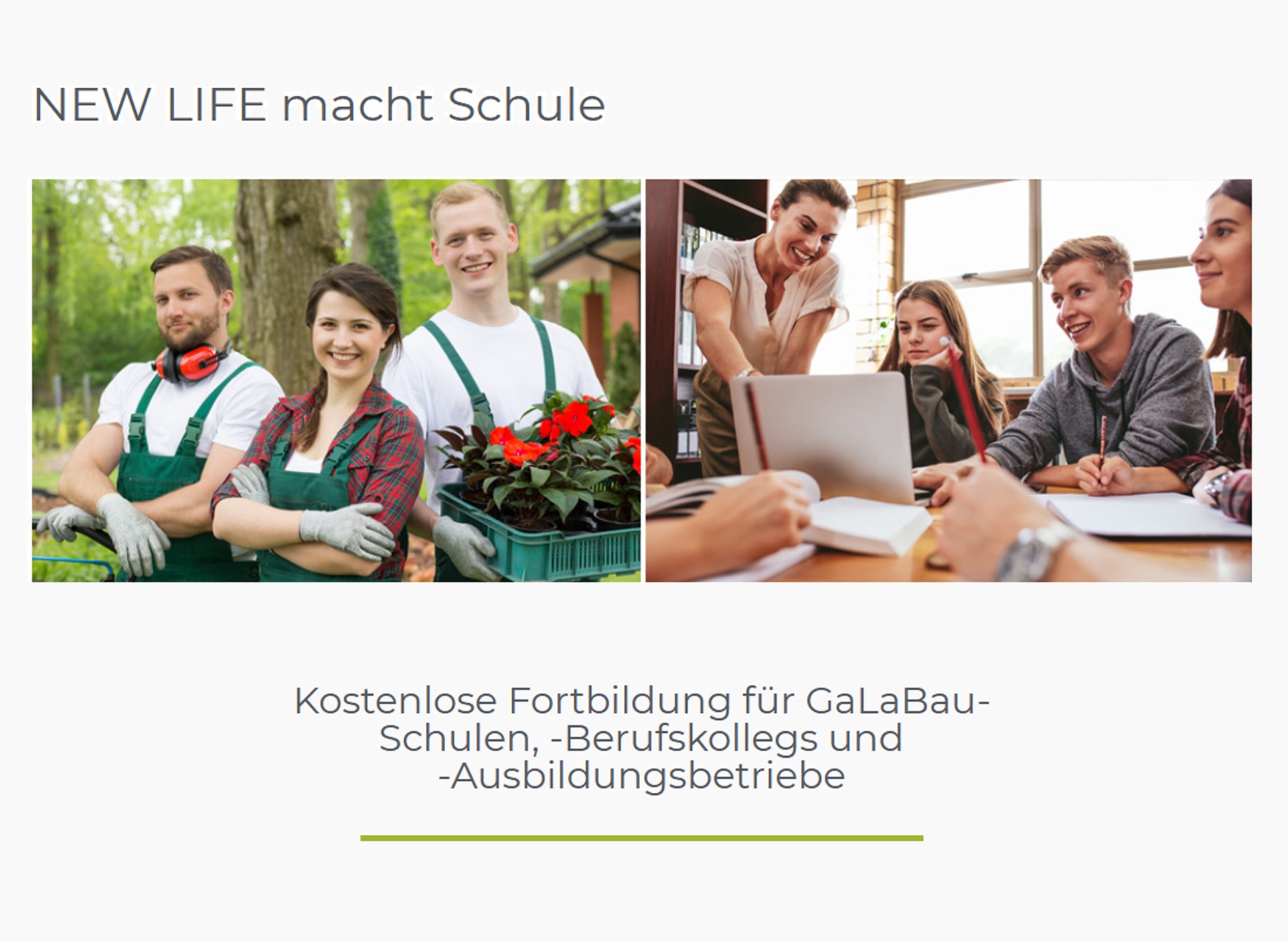 Um Schülern und Auszubildenden im Garten-, Landschafts- und Sportplatzbau die Bedeutung von Umweltschutz, Nachhaltigkeit und Recycling(-Produkten) zeitgemäß zu vermitteln, hat die Initiative NEW LIFE das Lehrportal NEW LIFE macht Schule eingerichtet: https://t1p.de/SCHULE